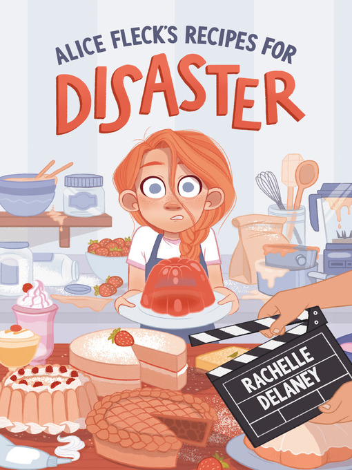 Title details for Alice Fleck's Recipes for Disaster by Rachelle Delaney - Wait list